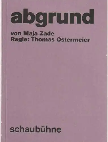 Schaubühne am Lehniner Platz, Maja Zade, Arno Declair (Fotos): Programmheft Uraufführung Maja Zade ABGRUND Premiere 2. April 2019 57. Spielzeit 2018 / 2019. 
