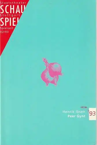 Schauspiel Staatstheater Stuttgart, Friedrich Schirmer, Michael Propfe: Programmheft Henrik Ibsen PEER GYNT Premiere 12. Juli 2003 Schauspielhaus Spielzeit 2002 / 03 Programmbuch 93. 