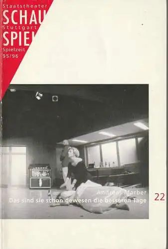Schauspiel Staatstheater Stuttgart, Friedrich Schirmer, Andreas Marber, Klaus Fröhlich (Aufführungsfotos): Programmheft Marber DAS SIND SIE SCHON GEWESEN Staatstheater Stuttgart 1996. 