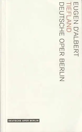 Deutsche Oper Berlin, Kirsten Harms, Andreas K. W. Meyer, Katharina John, Markus Liberenz (Probenfotos): Programmheft Eugen D'Albert TIEFLAND Deutsche Oper Berlin 2007. 