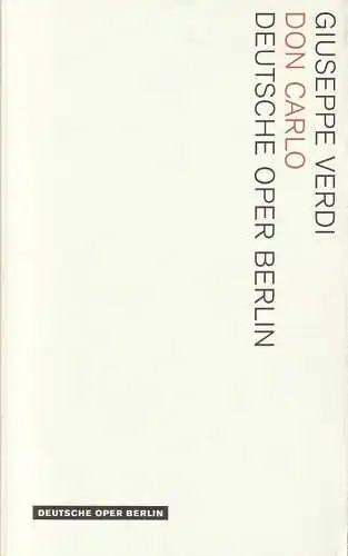 Deutsche Oper Berlin Christoph Seuferle (Kommissarischer Intendant), Andreas K. W. Meyer, Julia Winter: Programmheft Giuseppe Verdi DON CARLO Deutsche Oper Berlin 2011. 