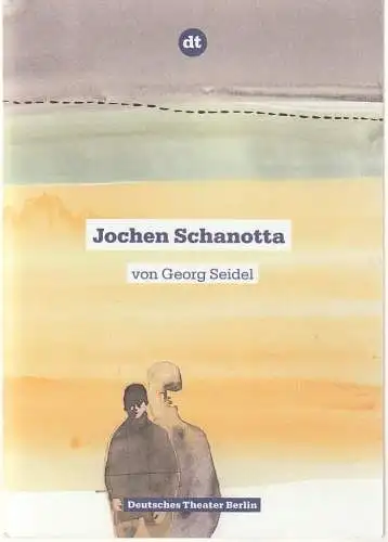 Deutsches Theater Berlin, Ulrich Khuon, Meike Schmitz, Milena Fischer, Sabine Meyer, Tina Berning, Arno Declair (Probenfotos): Programmheft Georg Seidel JOCHEN SCHANOTTA Deutsches Theater Berlin 2011. 