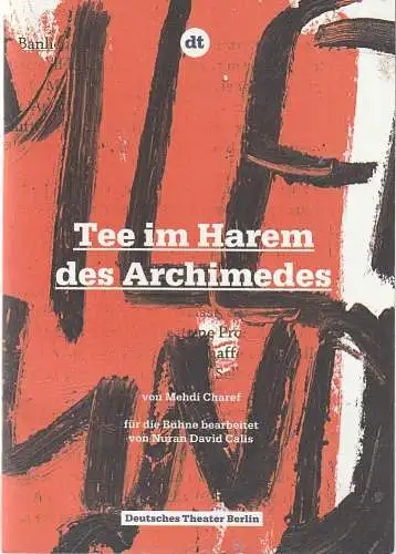Deutsches Theater Berlin, Ulrich Khuon, Claus Caesar, Krisrina Stang, Clara Probst, Sabine Meyer, Leila Tabassomi, Arno Declair (Probenfotos): Programmheft  Mehdi Charef TEE IM HAREM DES ARCHIMEDES Deutsches Theater 2014. 