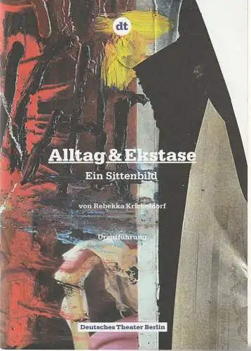 Deutsches Theater Berlin, Ulrich Khuon, Ulrich beck, Andrea berger, Sabine meyer, Leila Tabassomi, Arno Declair (Probenfotos): Programmheft Rebekka Krichelsdorf ALLTAG & EKSTASE Deutsches Theater Berlin 2014. 
