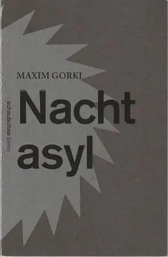 Schaubühne am Lehniner Platz, Bernd Stegemann, Katrin Ribbe (Fotos): Programmheft  Maxim Gorki NACHTASYL Premiere 6. Juni 2015  53. Spielzeit 2014 / 15. 
