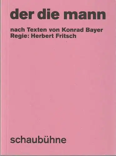 Schaubühne am Lehniner Platz, Sabrina Zwach, Thomas Aurin (Fotos): Programmheft nach Texten von Konrad Bayer DER DIE MANN Premiere 24. Januar 2018 56. Spielzeit 2017 / 18. 