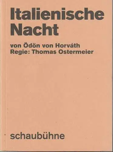 Schaubühne am Lehniner Platz, Florian Borchmeyer, Arno Declair (Fotos): Programmheft Ödön Von Horvath ITALIENISCHE NACHT Premiere 23. November 2018  57. Spielzeit 2018 / 19. 