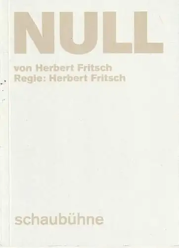Schaubühne am Lehniner Platz, Bettina Ehrlich, Thomas Aurin (Fotos): Programmheft Uraufführung Herbert Fritsch NULL Premiere 24. März 2018 56. Spielzeit 2017 / 2018. 