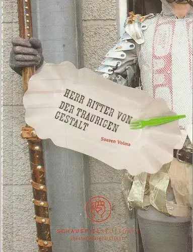 Schauspiel Stuttgart / Staatstheater Stuttgart, Hasko Weber, Kekke Schmidt, David Graeter (Fotos): Programmheft Soeren Voima HERR RITTER VON DER TRAURIGEN GESTALT Stuttgart 2006. 