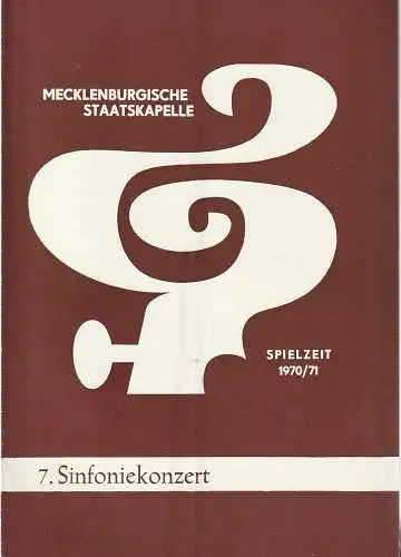 Mecklenburgisches Staatstheater Schwerin, Mecklenburgische Staatskapelle, Rudi Kostka, Peter Kaiser: Programmheft 7. SINFONIEKONZERT 11. Mai 1971 Großes Haus Spielzeit 1970 / 71 Heft 10. 