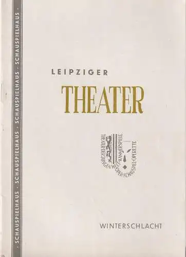 Städtische Theater Leipzig, Johannes Arpe, Ferdinand May, Günter Latsch, Helga Wallmüller (Fotos): Programmheft Johannes R. Becher WINTERSCHLACHT Theater Leipzig 1954. 