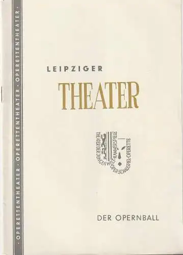 Städtische Theater Leipzig, Johannes Arpe, Ferdinand May: Programmheft Richard Heuberger DER OPERNBALL Operettentheater Spielzeit 1956 /57 Heft 21. 