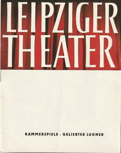 Städtische Theater Leipzig, Karl Kayser, Michael Richter, Wolfgang Wörpel, Isolde Hönig: Programmheft Jerome Kilty GELIEBTER LÜGNER Kammerspiele Spielzeit 1965 / 66 Heft 1. 