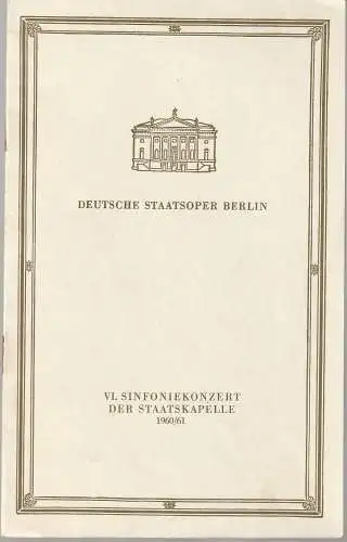 Deutsche Staatsoper Berlin, Horst Richter: Programmheft VI. SINFONIEKONZERT DER STAATSKAPELLE 14. April 1961 Spielzeit 1960 / 61. 