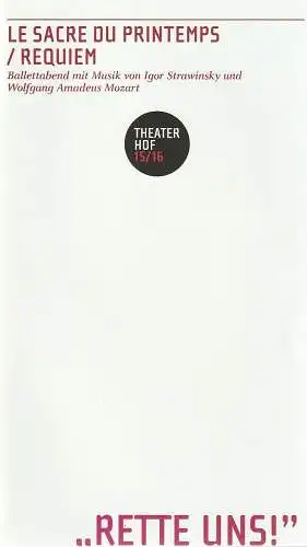 Theater Hof, Reinhardt Friese, Lothar Krause: Programmheft BALLETTABEND  LE SACRE DU PRINTEMPS / REQUIEM Premiere 22. Januar 2016 Großes Haus Spielzeit 2015 / 16. 