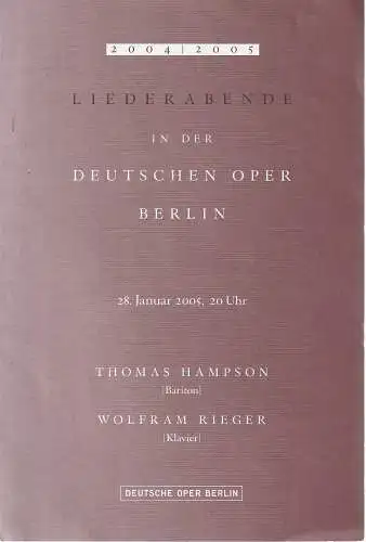 Deutsche Oper Berlin: Programmheft LIEDERABENDE IN DER DEUTSCHEN OPER BERLIN 28. Janaur 2005 Spielzeit 2004 / 2005. 
