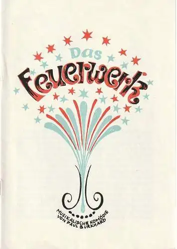 Theater der Stadt Cottbus, Ursula Fröhlich, Hans-Hermann Liebecht, Walter Böhm: Programmheft Paul Burkhard DAS FEUERWERK Theater der Stadt Cottbus 1970. 