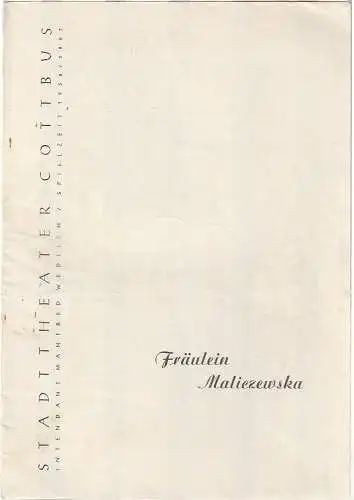 Intendanz des Stadttheaters Cottbus, Manfred Wedlich, R. Freiesleben, Walter Böhm: Programmheft Gabriela Zapolska FRÄULEIN MALICZEWSKA Spielzeit 1956 / 57 Heft 20. 