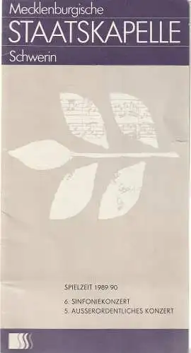 Mecklenburgisches Staatstheater Schwerin, Alfred Nikolaus: Programmheft 6. SINFONIEKONZERT 5. AUSSERORDENTLICHES KONZERT 3., 4. + 5. April 1990 Großes Haus Mecklenburgische Staatskapelle Schwerin Spielzeit 1989 / 90. 