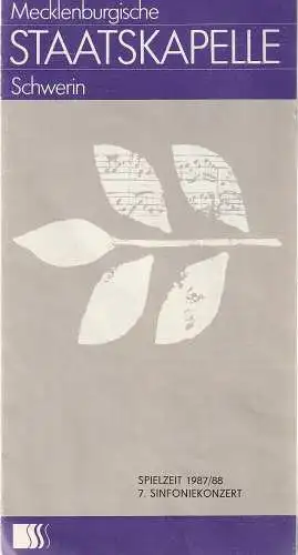 Mecklenburgisches Staatstheater Schwerin, Alfred Nikolaus,Fred Buttkewitz, Dieter Klett: Programmheft 7.  SINFONIEKONZERT 4. + 5. April 1988 Großes Haus Mecklenburgische Staatskapelle Schwerin Spielzeit 1987 / 88. 