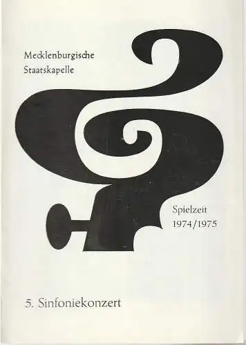 Mecklenburgische Staatstheater Schwerin, Rudi Kostka, Peter Kaiser: Programmheft MECKLENBURGISCHE STAATSKAPELLE  5. SINFONIEKONZERT 4. + 5. Februar 1975 Großes Haus Spielzeit 1974 / 75 Heft 10. 