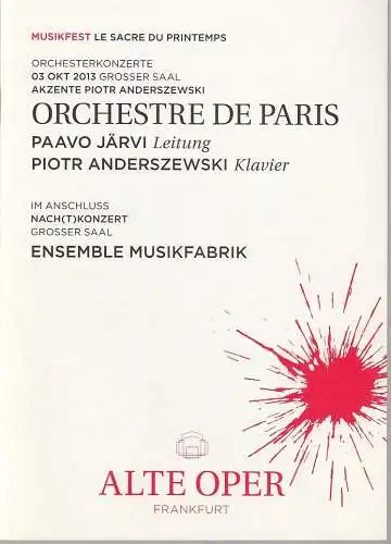 Alte Oper Frankfurt, Stephan Pauly, Gundula Tzschoppe, Berno Odo Polzer, Karen Allihn: Programmheft ORCHESTRE DE PARIS 3. Oktober 2013  Grosser Saal Sonntagabendkonzerte 2013 / 14  im Anschluss NACH(T)KONZERT Ensemble Musikfabrik. 