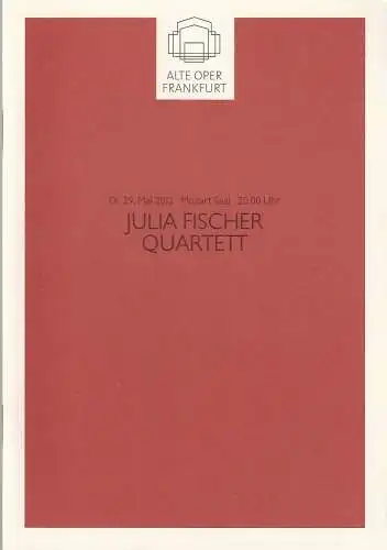 Alte Oper Frankfurt, Stephan Pauliy, Karen Allihn: Programmheft JULIA FISCHER QURTETT 29. Mai 2012 Mozart Saal  Konzertsaison 2011 / 2012. 