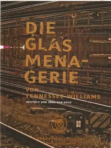 Schauspiel Stuttgart / Staatstheater Stuttgart, Hasko Weber, Beate Seidel, Sebastian Kowski ( Fotos ): Programmheft Tennessee Williams DIE GLASMENAGERIE Schauspiel Stuttgart  2009. 