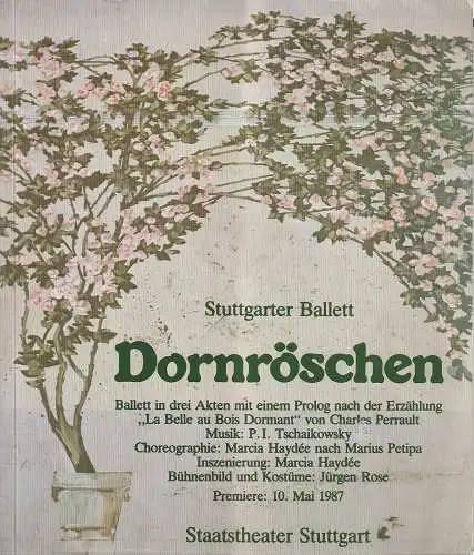 Staatstheater Stuttgart, Ballettdirektion, Robert Baker, Rainer Woihsyk, Gundel Killian (Probenfotos): Programmheft BALLETT Pjotr Iljitsch Tschaikowsky DORNRÖSCHEN Stuttgart 1988. 