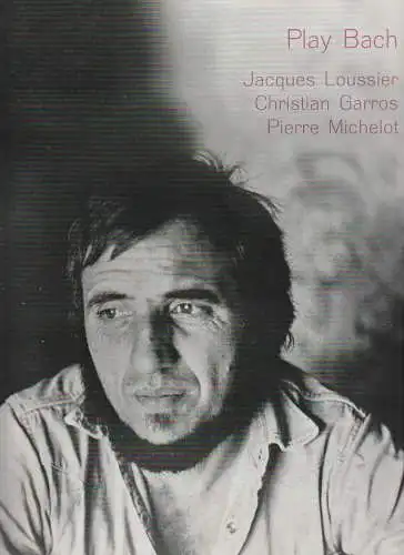Gastspieldirektion Klaus Hoffmeister, Mannheim: Programmheft PLAY BACH J. LOUSSIER / CH. GARROS / P. MICHELOT Tournee 1974. 