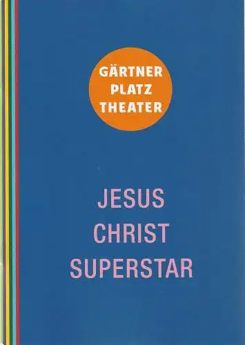 Staatstheater am Gärtnerplatz, Josef E. Köpplinger, Daniel C. Schindler, Johannes Weiß, Christian Pogo Zach (Probenfotos): Programmheft Andrew Lloyd Webber JESUS CHRIST SUPERSTAR 18. Mai 2017 Reithalle Spielzeit 2016 / 17. 