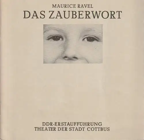 Theater der Stadt Cottbus, Joahnnes Steurich, Jutta Maria Winkler, Carola Böhnisch, Andreas Wallat: Programmheft Ravel Das ZAUBERWORT / Puccuni GIANNI SCHICCHI Theater Cottbus 1988. 