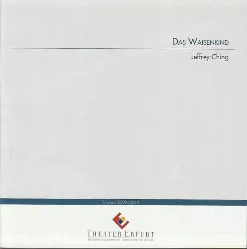 Theater Erfurt, Guy Montavon, Arne Langer, Marlies Reich, Lutz Edelhoff ( Probenfotos ): Programmheft Uraufführung Jeffrey Ching DAS WAISENKIND Theater Erfurt 2009. 