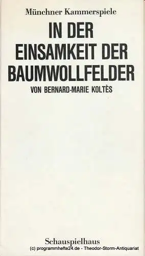 Münchner Kammerspiele, Schauspielhaus, Dieter Dorn, Hans-Joachim Ruckhäberle: Programmheft In der Einsamkeit der Baumwollfelder von Bernard-Marie Koltes Spielzeit 1987 / 88 Heft 3. 