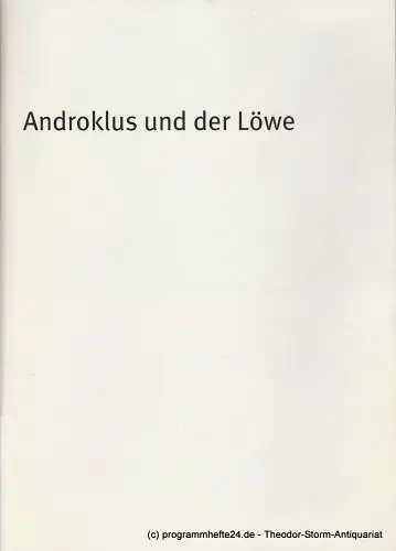 Bayerisches Staatsschauspiel, Dieter Dorn, Hans-Joachim Ruckhäberle, Rolf Schröder, Christina Zintl: Programmheft Androklus und der Löwe.  Spielzeit 2006 / 2007 Heft Nr. 85. 