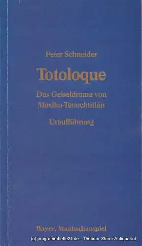 Bayerisches Staatsschauspiel, Frank Baumbauer, Carola Friedrichs-Friedlaender, Wilfried Hösl ( Fotos ): Programmheft Uraufführung TOTOLOQUE. Das Geiseldrama von Mexiko-Tenochtitlan von Peter Schneider. Premiere 4. Juli 1985. 