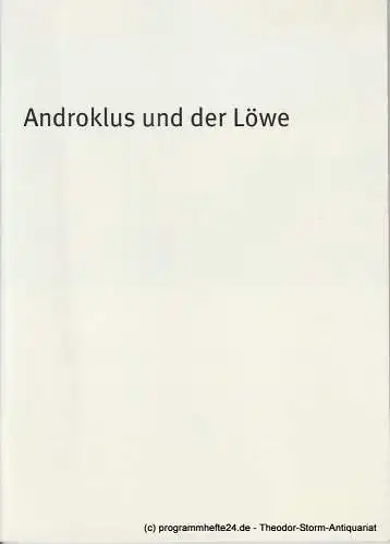 Bayerisches Staatsschauspiel, Dieter Dorn, Hans-Joachim Ruckhäberle, Rolf Schröder, Christina Zintl: Programmheft Androklus und der Löwe Bayerisches Staatsschauspiel 2006. 