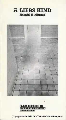 Bayerisches Staatsschauspiel, Theater im Marstall München, Günther Beelitz, Wilfried Hösl ( Fotos ), Sebastian Huber: Programmheft Uraufführung A liebs Kind von Harald Kislinger Spielzeit 1991 / 92 Heft 80. 
