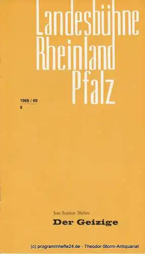 Landesbühne Rheinland Pfalz, Conrad Dahlke, Walter Schütte: Programmheft Der Geizige von Jean Baptiste Moliere. Spielzeit 1968 / 69 Heft 8. 