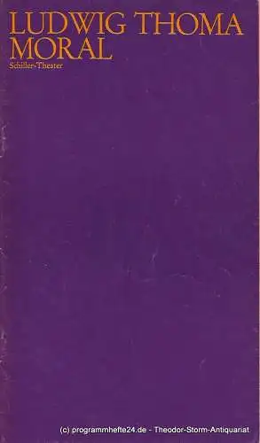 Staatliche Schauspielbühnen Berlins, Hans Lietzau, Harald Mueller, Ernst Wendt: Programmheft MORAL. Komödie von Ludwig Thoma. Premiere 15. Februar 1973 Schiller Theater Spielzeit 1972 / 73 Heft 12. 