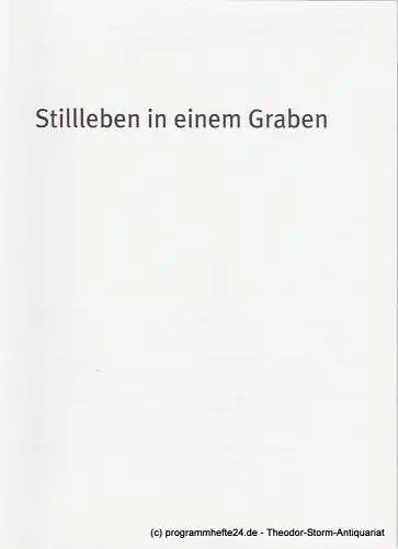 Bayerisches Staatsschauspiel, Dieter Dorn, Hans-Joachim Ruckhäberle, Georg Holzer: Programmheft Stillleben in einem Graben. Premiere 19. Oktober 2008 im Marstall Spielzeit 2008 / 09 Heft Nr. 110. 