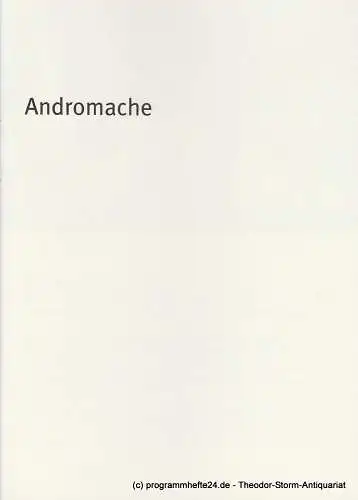 Bayerisches Staatsschauspiel, Dieter Dorn, Hans-Joachim Ruckhäberle, Georg Holzer, Sonja Winkel: Programmheft Andromache von Jean Racine Premiere 18. März 2009 Cuvillies Theater Spielzeit 2008 / 09 Heft Nr. 118. 