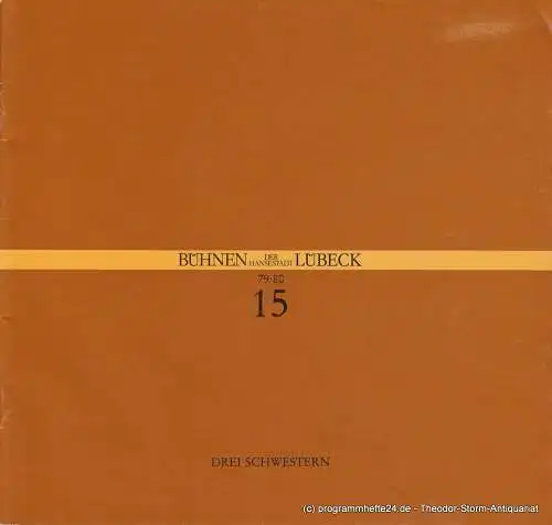 Kammerspiele Lübeck, Hans Thoenies, Gert Müller, Petra Slomma, Bernhard Wolf: Programmheft Anton Cechov DREI SCHWESTERN. Premiere 29. März 1980. 