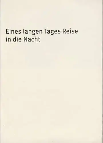 Bayerisches Staatsschauspiel, Hans-Joachim Ruckhäberle, Thomas Dashuber: Programmheft Eines langen Tages Reise in die Nacht. Premiere 2. April 2005 Residenztheater. 