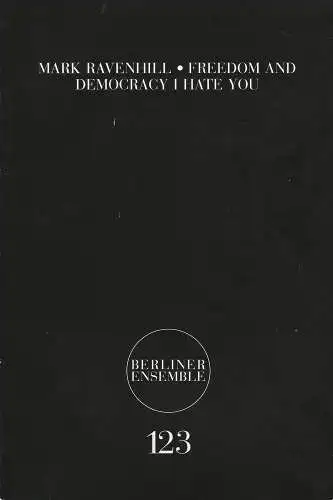 Berliner Ensemble, Theater am Schiffbauerdamm, Jutta Ferbers: Programmheft Freedom and Democracy I hate you von Mark Ravenhill. Nr. 123 Premiere 29. September 2010. 
