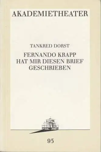 Burgtheater Wien, Akademietheater, Hermann Beil: Programmheft Tankred Dorst: Fernando Krapp hat mir diesen Brief geschrieben Premiere 15. Mai 1992 Spielzeit 1991 / 92 Nr. 95. 