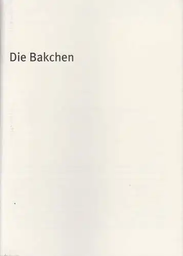 Bayerisches Staatsschauspiel, Dieter Dorn, Hans-Joachim Ruckhäberle, Rolf Schröder, Thomas Dashuber ( Fotos ): Programmheft Euripides: Die Bakchen Bayerisches Staatsschauspiel 2005. 