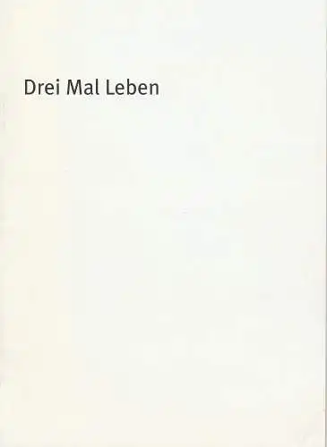 Bayerisches Staatsschauspiel, Dieter Dorn, Andrea Vilter, Oda Sternberg ( Fotos ): Programmheft Drei Mal Leben von Yasmina Reza. Premiere 11. Januar 2002 im Cuvillies Theater Spielzeit 2001 / 2002 Heft 13. 