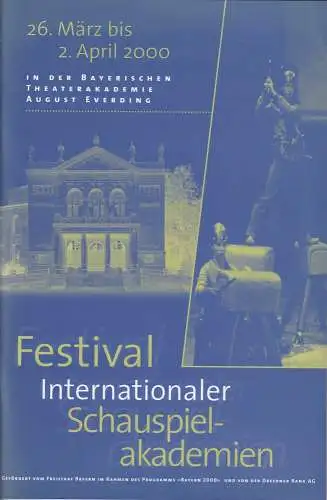 Bayerische Theaterakademie August Everding, Katja Langenbach, Gerda Marko: Programmheft Festival internationaler Schauspielakademien 26. März bis 2. April 2000. 
