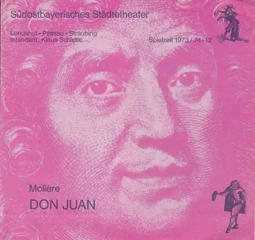 Südostbayerisches Städtetheater Landshut - Passau - Straubing, Klaus Schelte, Christa Müller, Friedrich Fink: Programmheft Moliere: Don Juan Südostbayerisches Städtetheater 1974. 